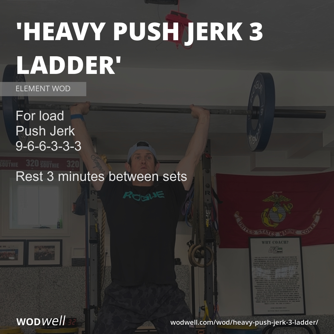 "Heavy Push Jerk 3 Ladder" Workout, ELEMENT WOD | WODwell
