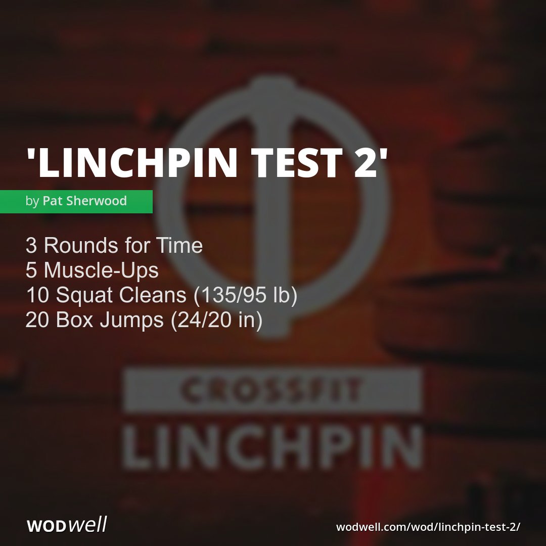 "Linchpin Test 2" Workout, CrossFit Linchpin Benchmark WOD WODwell